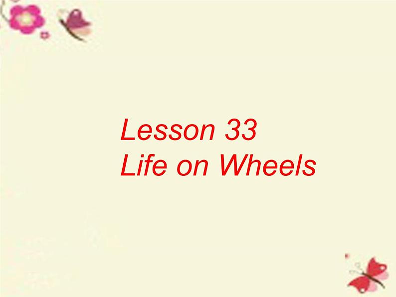 八年级英语上册 Unit 6 Lesson 33 Life on Wheels课件 （新版）冀教版01