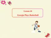 八年级英语上册 Unit 8 Lesson 44 Georgia plays basketball课件 （新版）冀教版