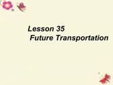 八年级英语上册 Unit 6 Lesson 35 Future Transportation课件 （新版）冀教版