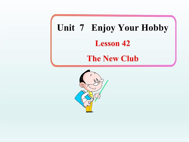 八年级英语上册 Unit 7 Lesson 42 The New Club课件 （新版）冀教版01