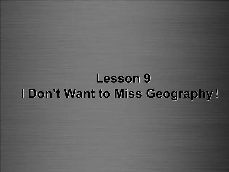 八年级英语上册 Unit 2 Lesson 9 I Don’t Want to Miss Geography课件1 （新版）冀教版01