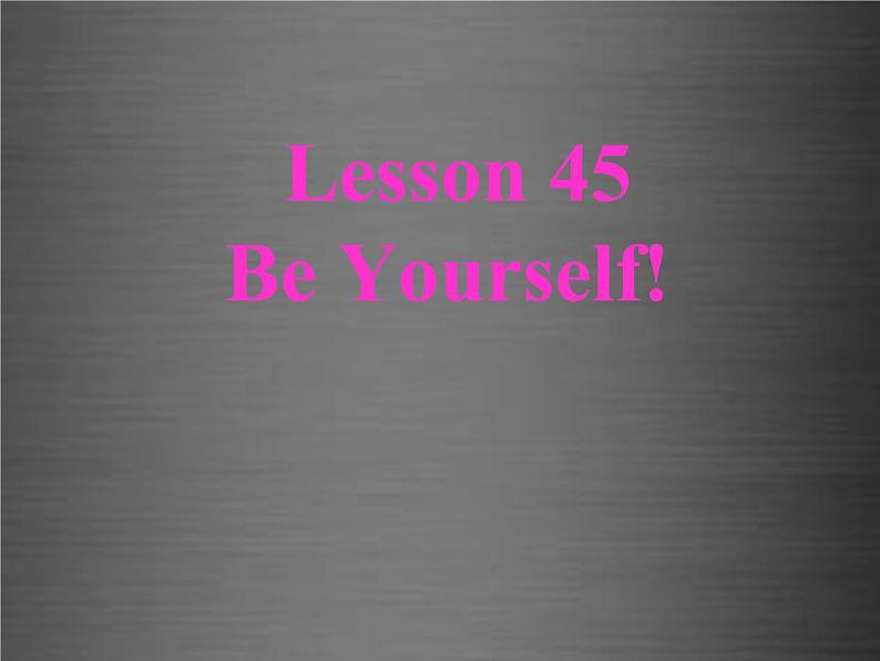 八年级英语上册 Unit 8 Lesson 45 Be Yourself课件2 （新版）冀教版01