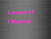 八年级英语上册 Unit 8 Lesson 47 I Made It课件2 （新版）冀教版