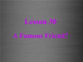 八年级英语上册 Unit 5 Lesson 30 A Famous Friend课件 （新版）冀教版