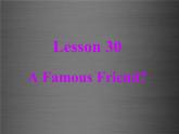 八年级英语上册 Unit 5 Lesson 30 A Famous Friend课件 （新版）冀教版