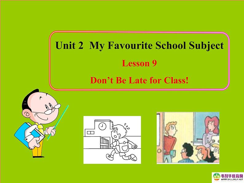 八年级英语上册 Unit 2 My Favourite School Subject Lesson 9 Don’t Be Late for Class! 课件 冀教版01