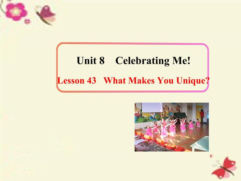 八年级英语上册 Unit 8 Lesson 43 What makes you unique课件 （新版）冀教版01