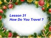 八年级英语上册 Unit 6 Lesson 31 How do you travel课件 （新版）冀教版