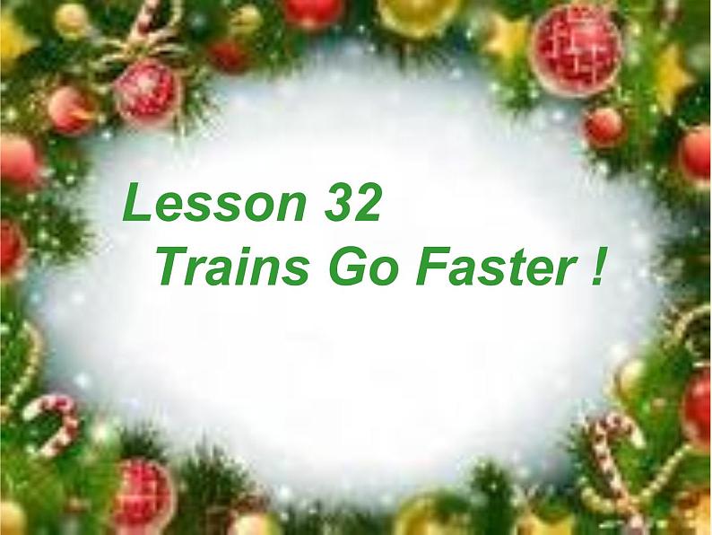 八年级英语上册 Unit 6 Lesson 32 Trains go faster课件 （新版）冀教版01