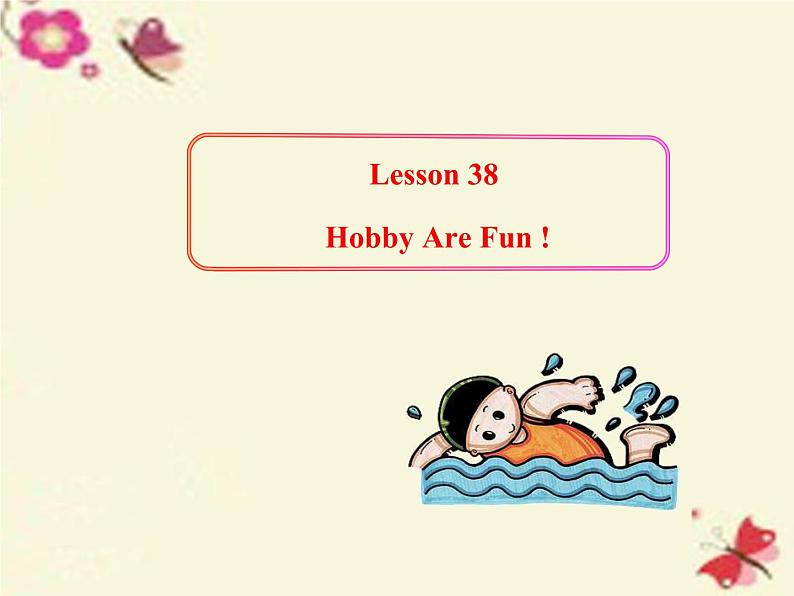 八年级英语上册 Unit 7 Lesson 38 Hobbies Are Fun课件 （新版）冀教版01