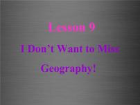 冀教版八年级上册Lesson 9 I Don’t Want to Miss Geography !课文ppt课件