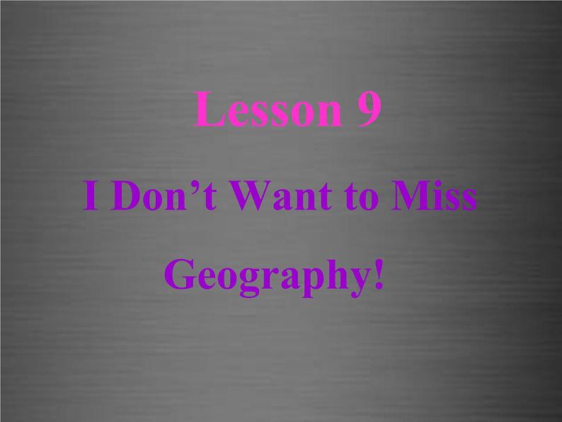 八年级英语上册 Unit 2 Lesson 9 I Don’t Want to Miss Geography课件2 （新版）冀教版01