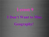 八年级英语上册 Unit 2 Lesson 9 I Don’t Want to Miss Geography课件2 （新版）冀教版