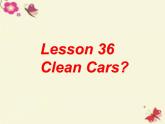 八年级英语上册 Unit 6 Lesson 36 Clean Cars课件 （新版）冀教版