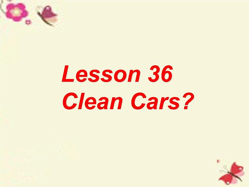 八年级英语上册 Unit 6 Lesson 36 Clean Cars课件 （新版）冀教版01