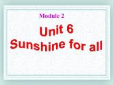牛津译林版英语八下 Unit 6 Sunshine for all 课件6
