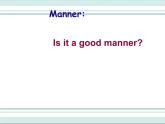 牛津译林版英语八下 Unit 5 Good Manners 课件1