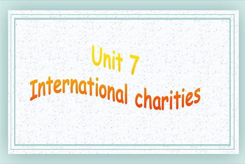 牛津译林版英语八下 Unit 7 International charities 课件101