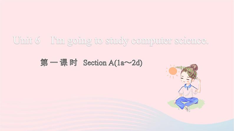 2021八年级英语上册Unit6I 'mgoingtostudycomputerscience第一课时习题课件新版人教新目标版第1页