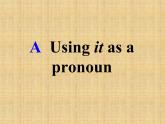 译林牛津版9年级下册Until1 grammar ---the use of it 教学课件 (共29张PPT)