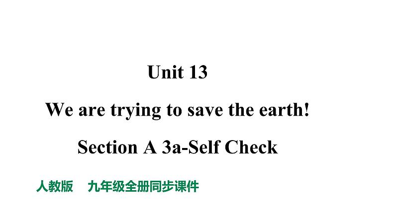 人教新目标八年级英语上册---Unit 13 We're trying to save the earth! Section A 3a -3c课件PPT01