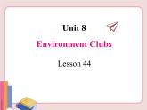 冀教版英语八年级下册  Unit 8 Save our world  lesson 44【课件+教案+音频】
