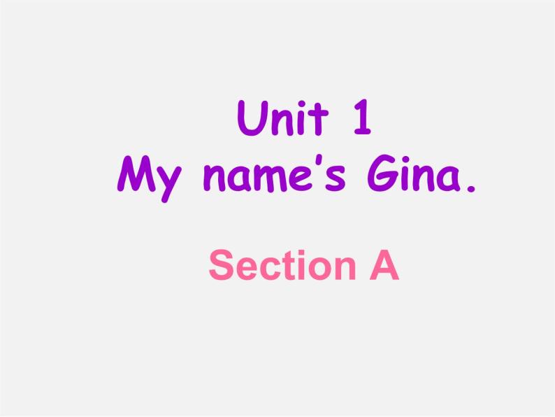 6【名师课件】Unit 1 My name’s Gina. Section A课件01