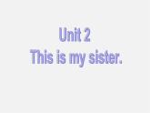 7【名师课件】Unit 2 This is my sister Section A课件1