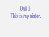 7【名师课件】Unit 2 This is my sister Section B课件1