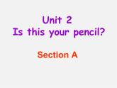 6【名师课件】unit 2 Is this your pencil Section A课件