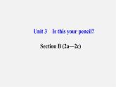 3【世纪金榜】Unit 3 Is this your pencil？Section B（2a—2c）课件