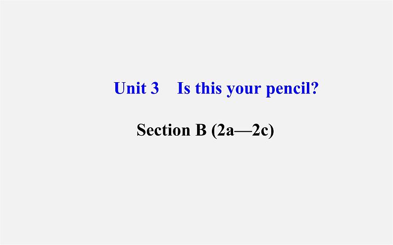 3【世纪金榜】Unit 3 Is this your pencil？Section B（2a—2c）课件01