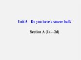 3【世纪金榜】Unit 5 Do you have a soccer ball？Section A（1a—2d）课件