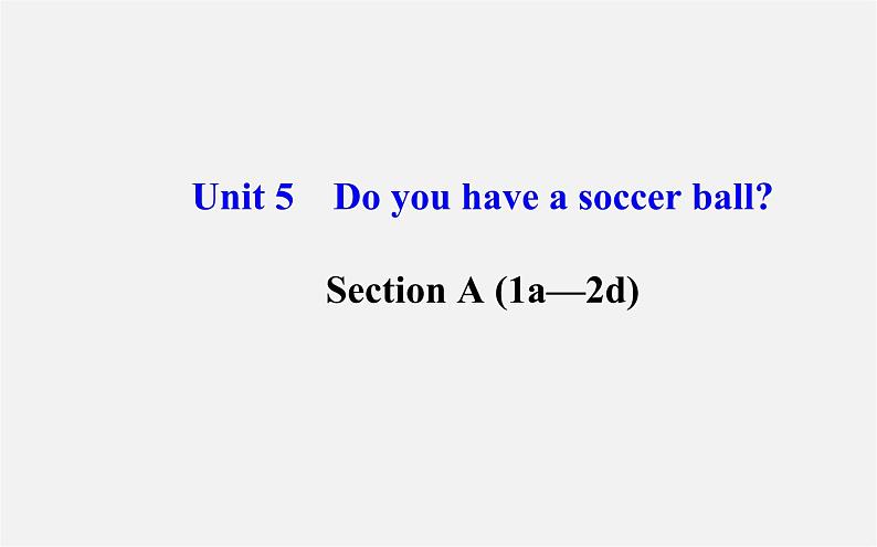 3【世纪金榜】Unit 5 Do you have a soccer ball？Section A（1a—2d）课件第1页