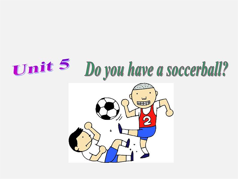 6【名师课件】Unit 5 Do you have a soccer ball Section A 1课件01