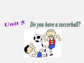 7【名师课件】Unit 5 Do you have a soccer ball Section A课件1