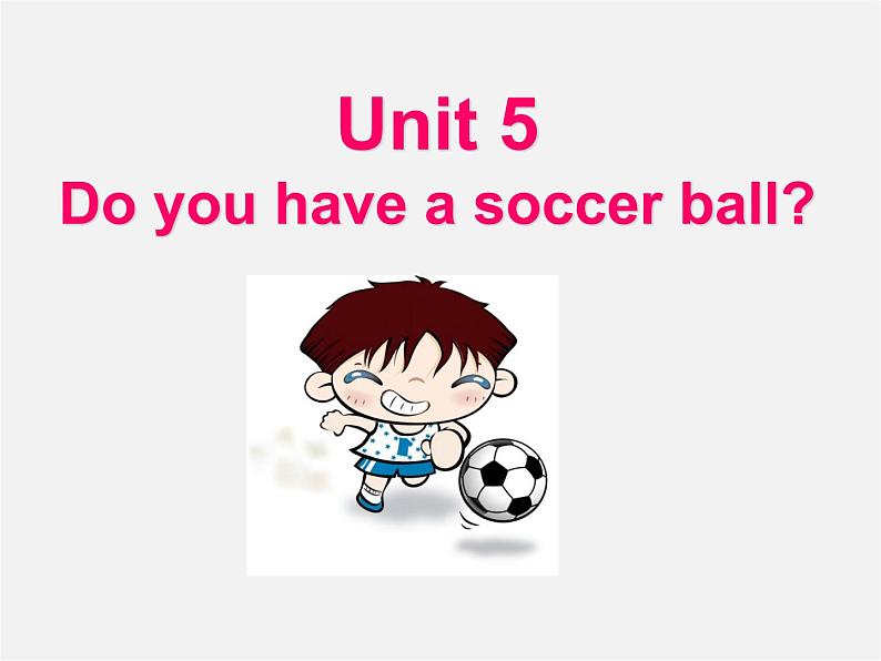 6【名师课件】Unit 5 Do you have a soccer ball Section A Period Two课件第1页