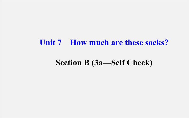 3【世纪金榜】Unit 7 How much are these socks？Section B（3a—Self Check）课件01