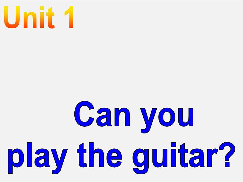 【湖北省】2Unit 1 Can you play the guitar Section A课件202