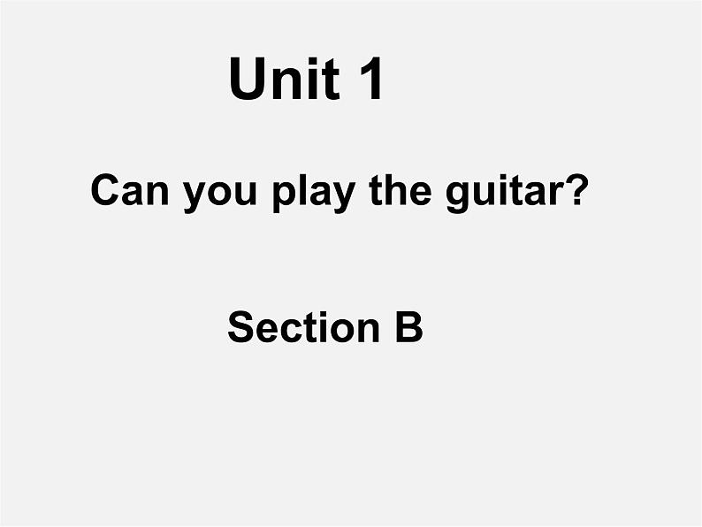 【吉林】 《Unit 1 Can you play the guitar》SectionB课件01