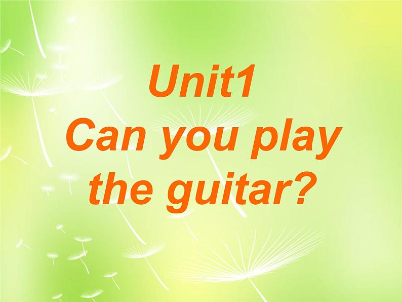 【湖北省】 Unit 1 Can you play the guitar课件1第1页