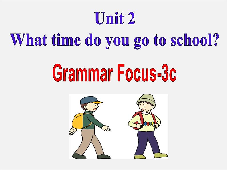 【湖北省】2Unit 2 What time do you go to school Section A课件202