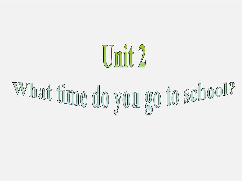 【名师精品】7  Unit 2 What time do you go to school Section A课件2第1页