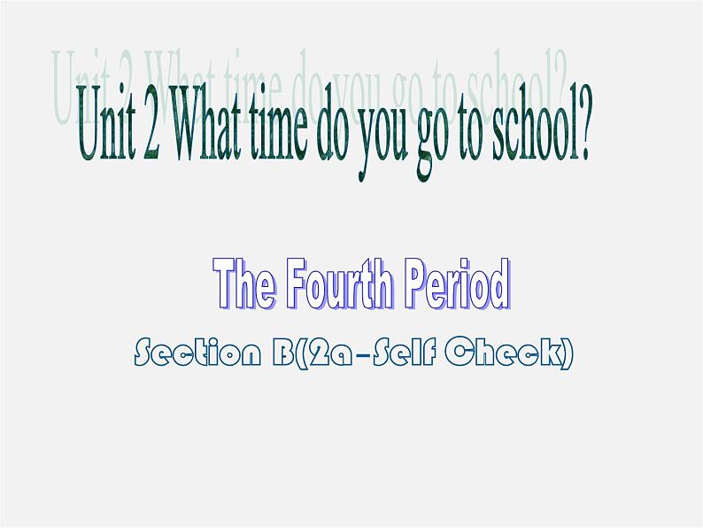 【吉林】 《Unit 2 What time do you go to school》Section B(2a–Self Check)课件第1页