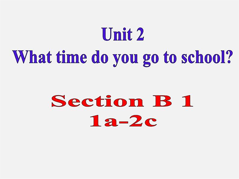 【湖北省】2Unit 2 What time do you go to school Section B课件102