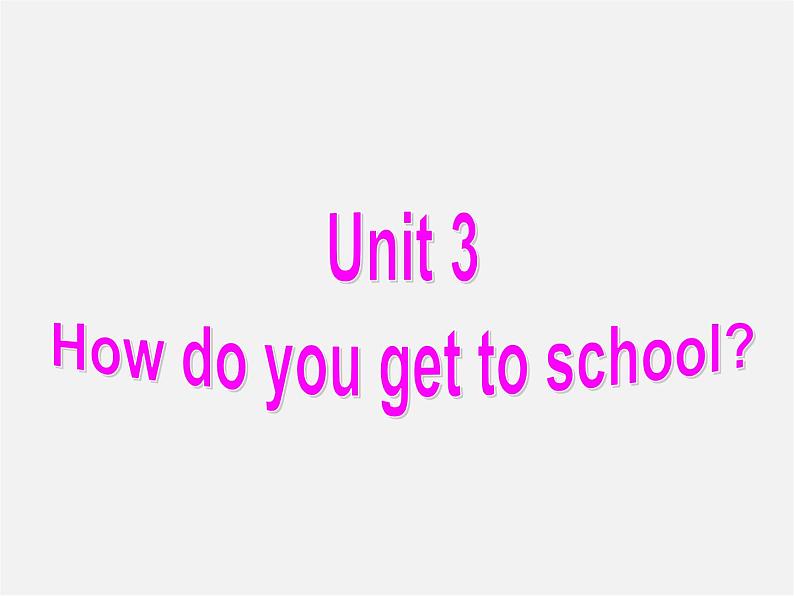 【名师精品】7  Unit 3 How do you get to school Section B课件2第1页