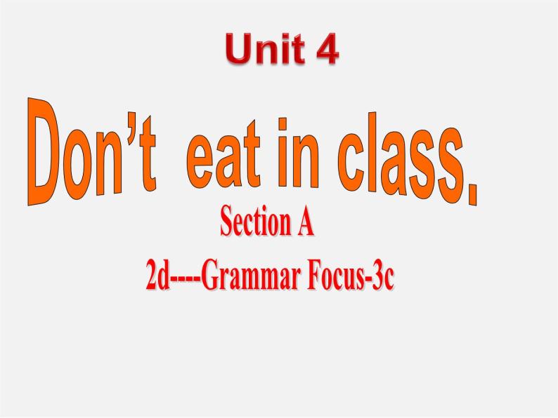 【名师精品】1 Unit 4 Don’t eat in class（Section A 2d-Grammar Focus-3c）课件01