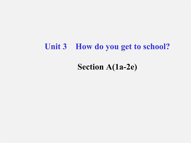 【金榜学案】Unit 3 How do you get to schoolSection A(1a-2e)课件第1页