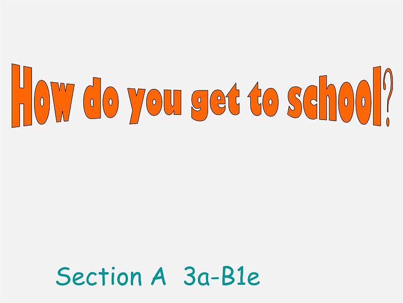 【黑龙江】《Unit 3 How do you get to school Section A（3a-B1e）》课件第1页