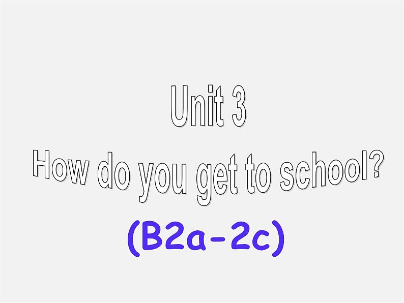 【黑龙江】《Unit 3 How do you get to school Section B（2a-2c）》课件第1页